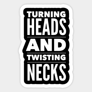 Turning heads and twisting necks Sticker